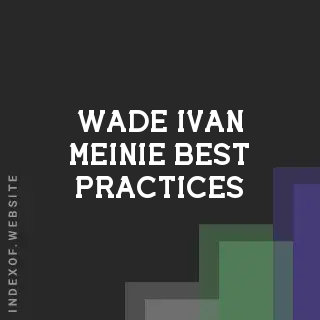 Wade Ivan Meinie Best Practices | Indexof