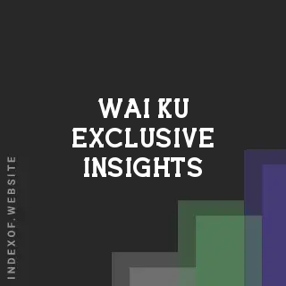 Wai Ku Exclusive Insights | Indexof