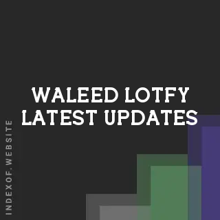 Waleed Lotfy Latest Updates | Indexof