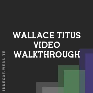Wallace Titus Video Walkthrough | Indexof
