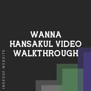 Wanna Hansakul Video Walkthrough | Indexof