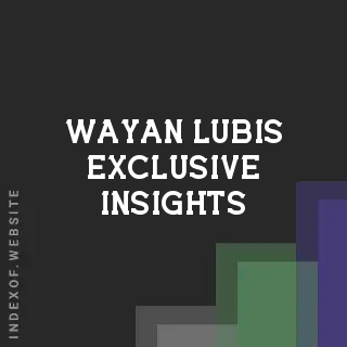 Wayan Lubis Exclusive Insights | Indexof