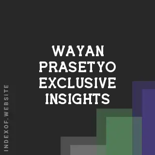Wayan Prasetyo Exclusive Insights | Indexof