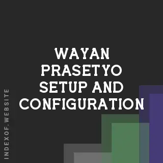 Wayan Prasetyo Setup and Configuration | Indexof