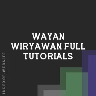 Wayan Wiryawan Full Tutorials | Indexof