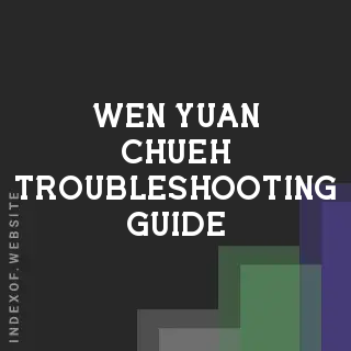 Wen-yuan Chueh Troubleshooting Guide | Indexof