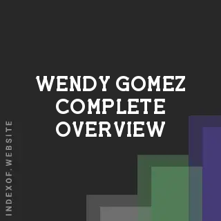 Wendy Gomez Complete Overview | Indexof