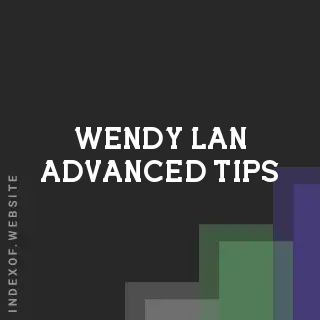 Wendy Lan Advanced Tips | Indexof