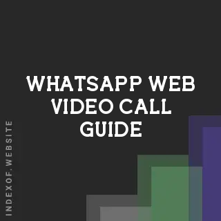 WhatsApp Web Video Call Guide 2026: Direct Browser Calling Tutorial