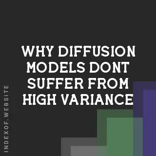 Why Diffusion Models Don't Suffer From High Variance | Stats & AI Guide