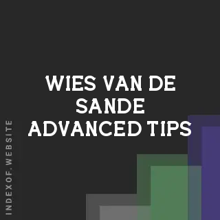 Wies van de Sande Advanced Tips | Indexof