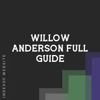 Willow Anderson Full Guide | Indexof