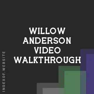 Willow Anderson Video Walkthrough | Indexof