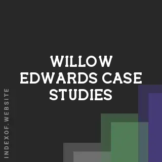 Willow Edwards Case Studies | Indexof