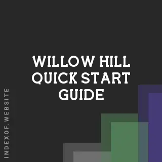 Willow Hill Quick Start Guide | Indexof