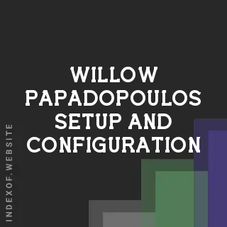 Willow Papadopoulos Setup and Configuration | Indexof