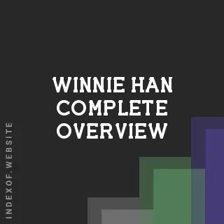 Winnie Han Complete Overview | Indexof