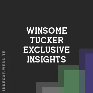 Winsome Tucker Exclusive Insights | Indexof