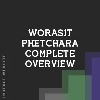 Worasit Phetchara Complete Overview | Indexof