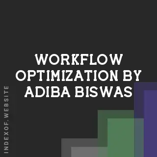 Workflow Optimization by Adiba Biswas | Indexof