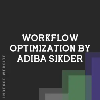 Workflow Optimization by Adiba Sikder | Indexof