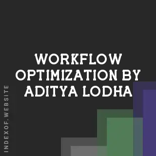 Workflow Optimization by Aditya Lodha | Indexof