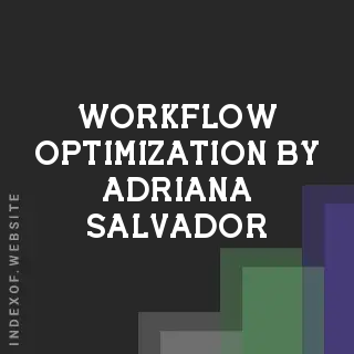 Workflow Optimization by Adriana Salvador | Indexof