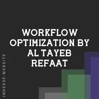 Workflow Optimization by Al-Tayeb Refaat | Indexof