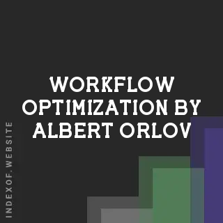 Workflow Optimization by Albert Orlov | Indexof