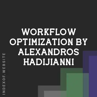 Workflow Optimization by Alexandros Hadijianni | Indexof
