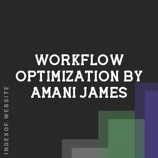 Workflow Optimization by Amani James | Indexof
