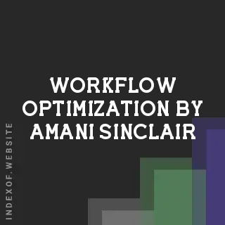Workflow Optimization by Amani Sinclair | Indexof
