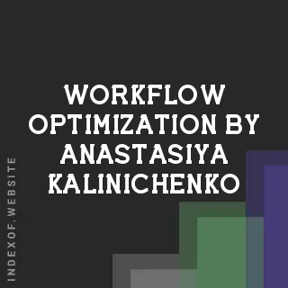 Workflow Optimization by Anastasiya Kalinichenko | Indexof