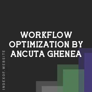 Workflow Optimization by Ancuta Ghenea | Indexof