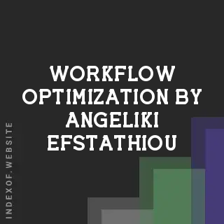Workflow Optimization by Angeliki Efstathiou | Indexof