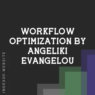 Workflow Optimization by Angeliki Evangelou | Indexof