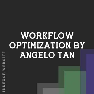 Workflow Optimization by Angelo Tan | Indexof