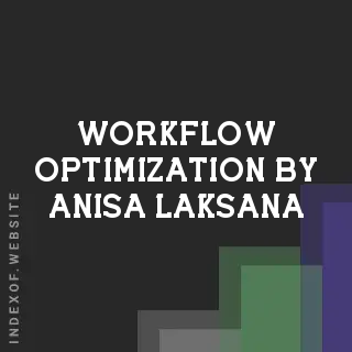 Workflow Optimization by Anisa Laksana | Indexof