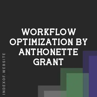 Workflow Optimization by Anthonette Grant | Indexof