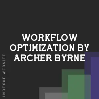 Workflow Optimization by Archer Byrne | Indexof