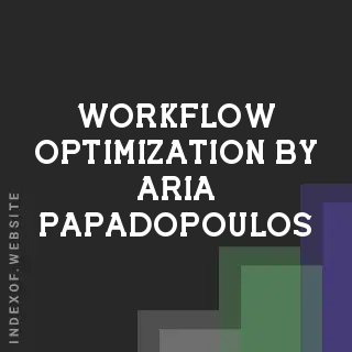 Workflow Optimization by Aria Papadopoulos | Indexof
