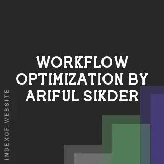 Workflow Optimization by Ariful Sikder | Indexof
