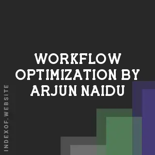 Workflow Optimization by Arjun Naidu | Indexof