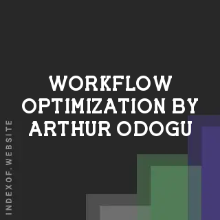Workflow Optimization by Arthur Odogu | Indexof