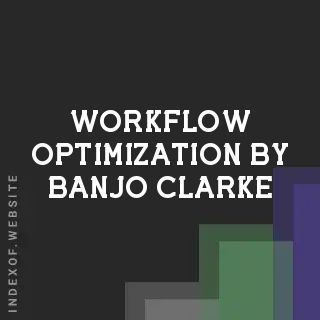 Workflow Optimization by Banjo Clarke | Indexof