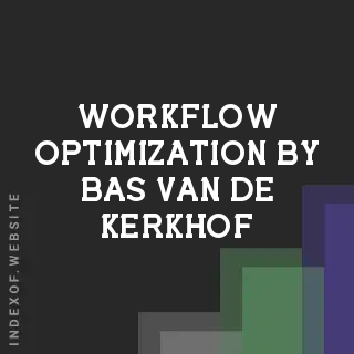 Workflow Optimization by Bas van de Kerkhof | Indexof