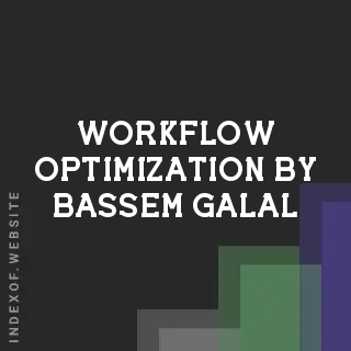 Workflow Optimization by Bassem Galal | Indexof