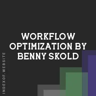 Workflow Optimization by Benny Skold | Indexof