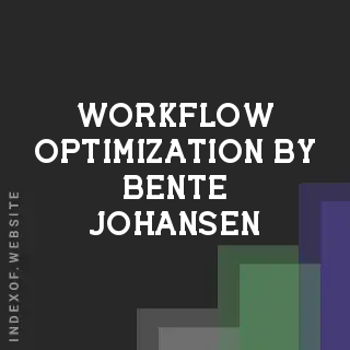 Workflow Optimization by Bente Johansen | Indexof