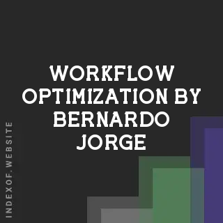 Workflow Optimization by Bernardo Jorge | Indexof